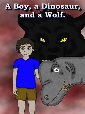 cover image of A Boy, a Dinosaur, and a Wolf